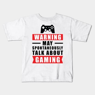 Warning May Spontaneously Talk About Gaming - Funny Gamer Quote Kids T-Shirt